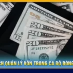 Cách Quản Lý Tiền Cược Bóng Đá Hiệu Quả: Bí Quyết Giữ Vốn Và Sinh Lời Bền Vững cách quản lý tiền cược bóng đá