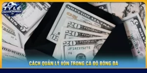 cách quản lý tiền cược bóng đá